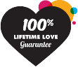 100% Lifetime Love Guarantee