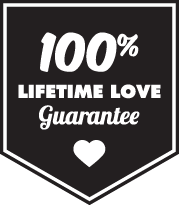 100% Lifetime Love Guarantee